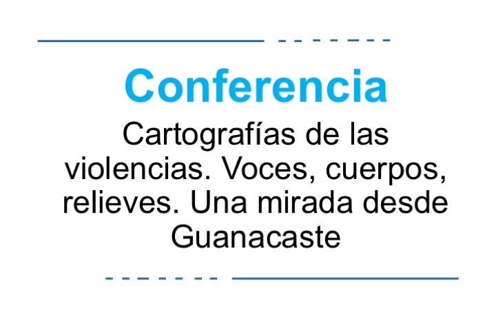 Cartografías de las violencias. Voces, cuerpos, relieves. Una mirada desde Guanacaste