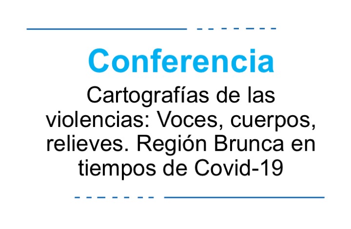 Cartografías de las violencias: voces, cuerpos, relieves. Región en tiempos de Covid-19