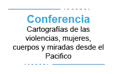 Cartografías de las Violencias: Mujeres, cuerpos y miradas desde el Pacífico
