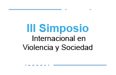 III Simposio Internacional en Violencia y Sociedad